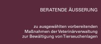 Beratende Äußerung zu ausgewählten vorbereitenden Maßnahmen der Veterinärverwaltung zur Bewältigung von Tierseuchenlagen